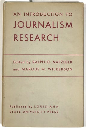 Item #B25645 An Introduction to Journalism Research. Ralph O. Nafziger, Marcus M. Wilkerson
