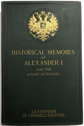 Item #B25751 Historical Memoirs of the Emperor Alexander I. and the Court of Russia. Madame la...