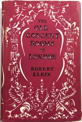 Item #B25843 The Old Concert Rooms of London. Robert Elkin