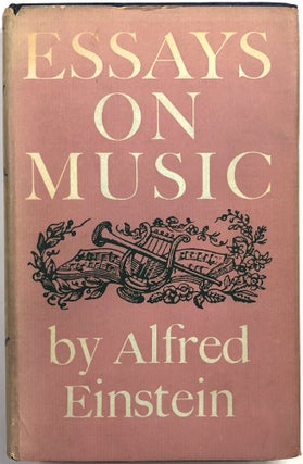 Item #B25883 Essays on Music. Alfred Einstein