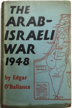 Item #B26043 The Arab-Israeli War 1948. Edgar O'Balance