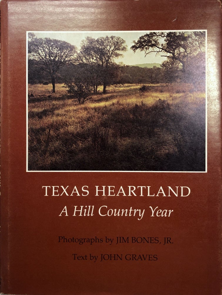 Item #B26671 Texas Heartland: A Hill Country Year. John Graves, Jim Bones Jr.
