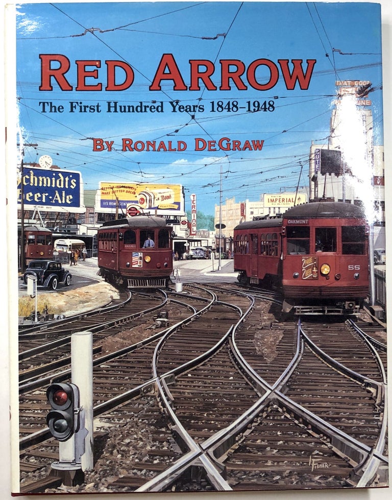 Item #B26695 Red Arrow: The First Hundred Years, 1848-1948. Ronald DeGraw.