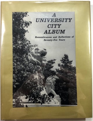 Item #B26790 A University City Album: Remembrances and Reflections of Seventy-Five Years. Jim...