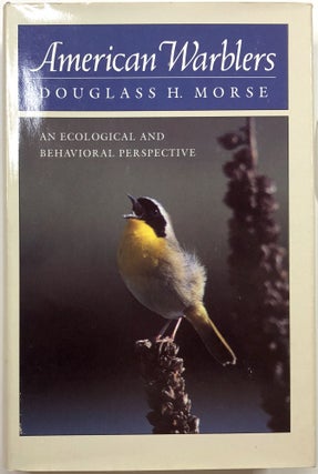 Item #B26852 American Warblers: An Ecological and Behavioral Perspective. Douglass H. Morse