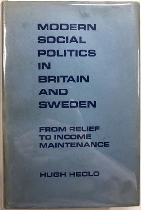 Item #B26870 Modern Social Politics in Britain and Sweden: From Relief to Income Maintenance....