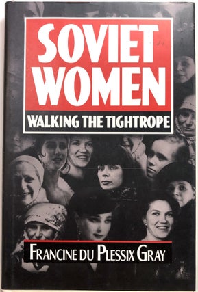 Item #B26897 Soviet Women: Walking the Tightrope. Francine du Plessix Gray