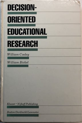 Item #B26907 Decision-Oriented Educational Research. William W. Cooley, William E. Bickel