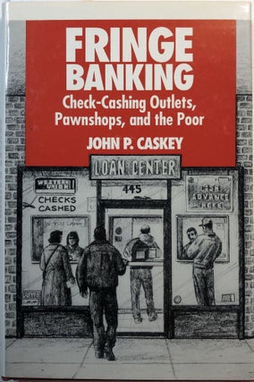 Item #B26937 Fringe Banking: Check-Cashing Outlets, Pawnshops, and the Poor. John P. Caskey