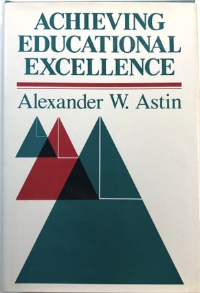 Item #B26939 Achieving Educational Excellence. Alexander W. Astin