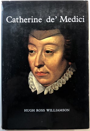 Item #B27052 Catherine de'Medici. Hugh Ross Williamson