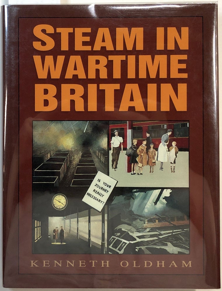 Item #B27648 Steam in Wartime Britain. Kenneth Oldham.
