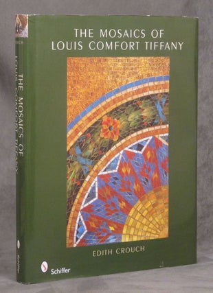 Item #B28908 The Mosaics of Louis Comfort Tiffany. Edith Crouch