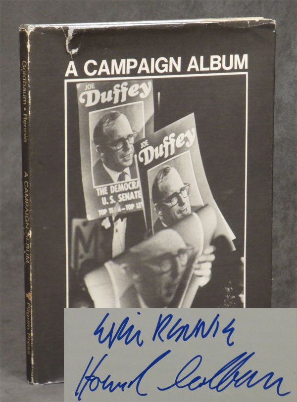 Item #B28918 A Campaign Album: A Case Study of the New Politics. Eric Rennie, Howard Goldbaum.