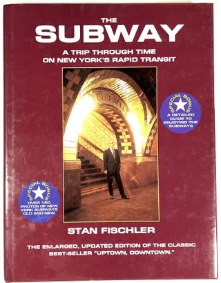 Item #B29135 The Subway: A Trip Through Time on New York's Rapid Transit. Stan Fischler