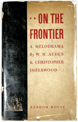 Item #B29238 On the Frontier: A Melodrama in Three Acts. W. H. Auden, Christopher Isherwood