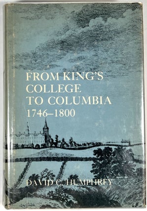 Item #B29283 From Kings College to Columbia, 1746-1800. David C. Humphrey