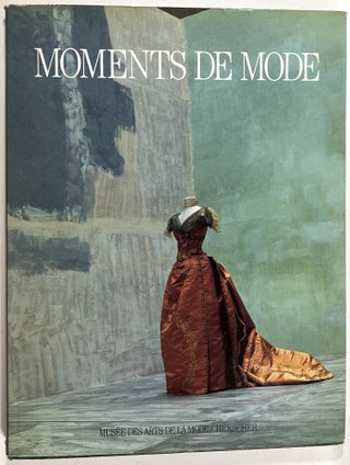 Item #B29352 Moments de Mode: A Travers les Collections du Musee des Arts de la Mode. Edmonde...