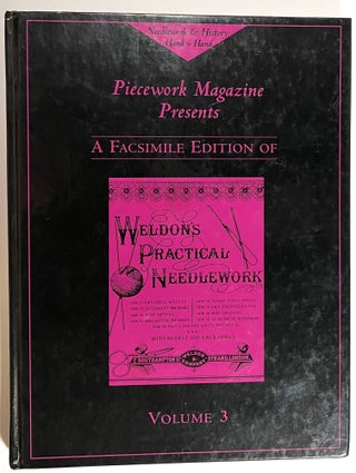 Item #B29425 A Facsimile Edition of Weldon's Practical Needlework, Volume 3. Piecework Magazine
