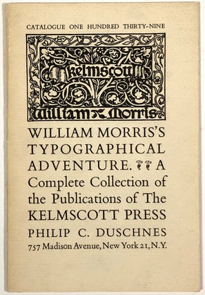 Item #B29753 William Morris's Typographical Adventure: A Complete Collection of the Publications...