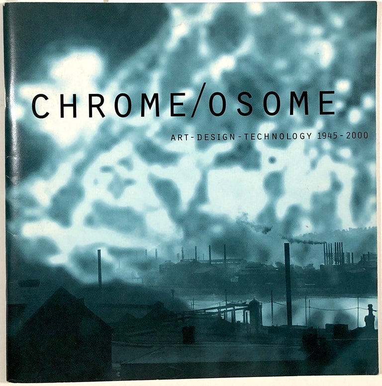 Item #B29961 Chrome/osome: Convergence Art-Design-Technology 1945-2000. Associated Artists of Pittsburgh.