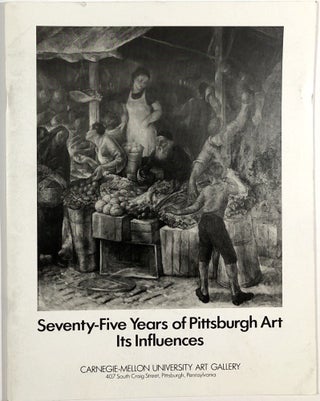 Item #B29963 Seventy-Five Years of Pittsburgh Art, Its Influences: Sponsored by the Associated...
