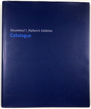 Item #B29985 Documenta11_Platform 5: Exhibition--Catalog and Short Guide (Two volume set). Heike...