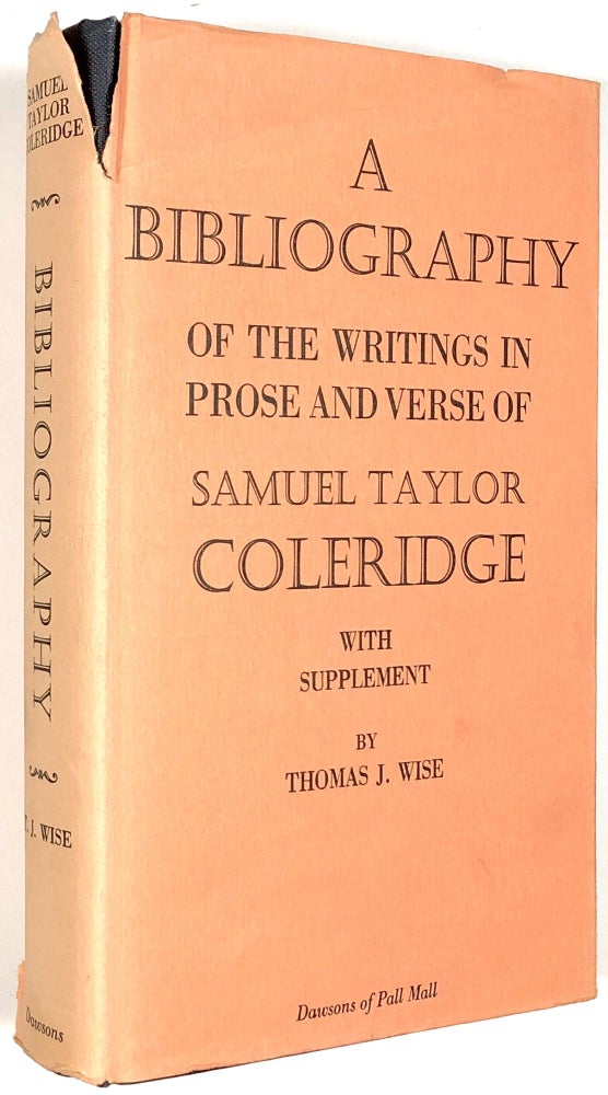 Item #B30026 A Bibliography of the Writings in Prose and Verse of Samuel Taylor Coleridge. Thomas J. Wise.
