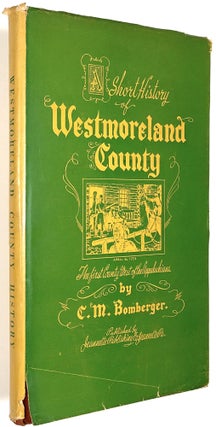 Item #B30134 A Short History of Westmoreland County: The First County West of the Appalachians....