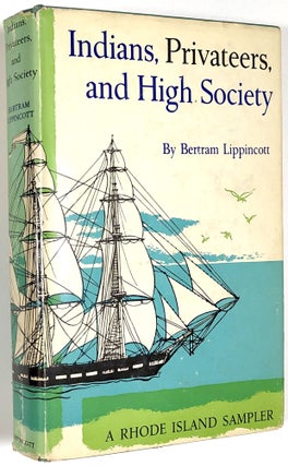 Item #B30156 Indians, Privateers, and High Society: A Rhode Island Sampler. Bertram Lippincott