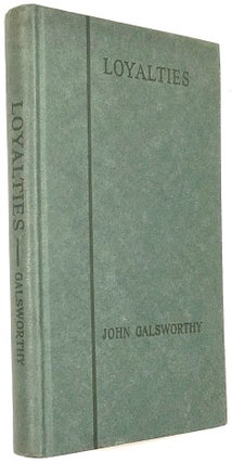 Item #B30261 Loyalties: A Drama in Three Acts. John Galsworthy