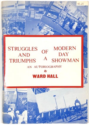 Item #B30323 Struggles and Triumphs of a Modern Day Showman: An Autobiography. Ward Hall
