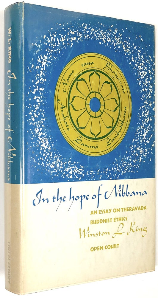 Item #B30388 In the Hope of Nibbana: An Essay on Theravada Buddhist Ethics. Winston L. King.