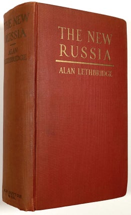 Item #B30411 The New Russia: From the White Sea to the Siberian Steppe. Alan Lethbridge