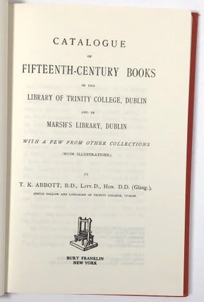 Catalogue of Fifteenth-Century Books in the Library of Trinity College, Dublin, With a Few from Other Collections