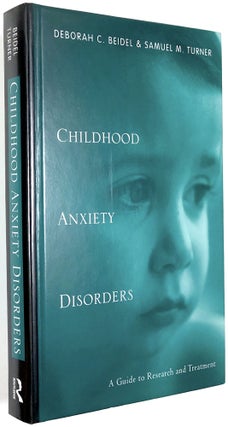 Item #B30510 Childhood Anxiety Disorders: A Guide to Research and Treatment. Deborah C. Beidel,...