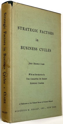 Item #B30579 Strategic Factors in Business Cycles. John Maurice Clark