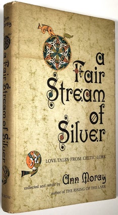 Item #B30727 A Fair Stream of Silver: Love Tales from Celtic Lore. Ann Moray