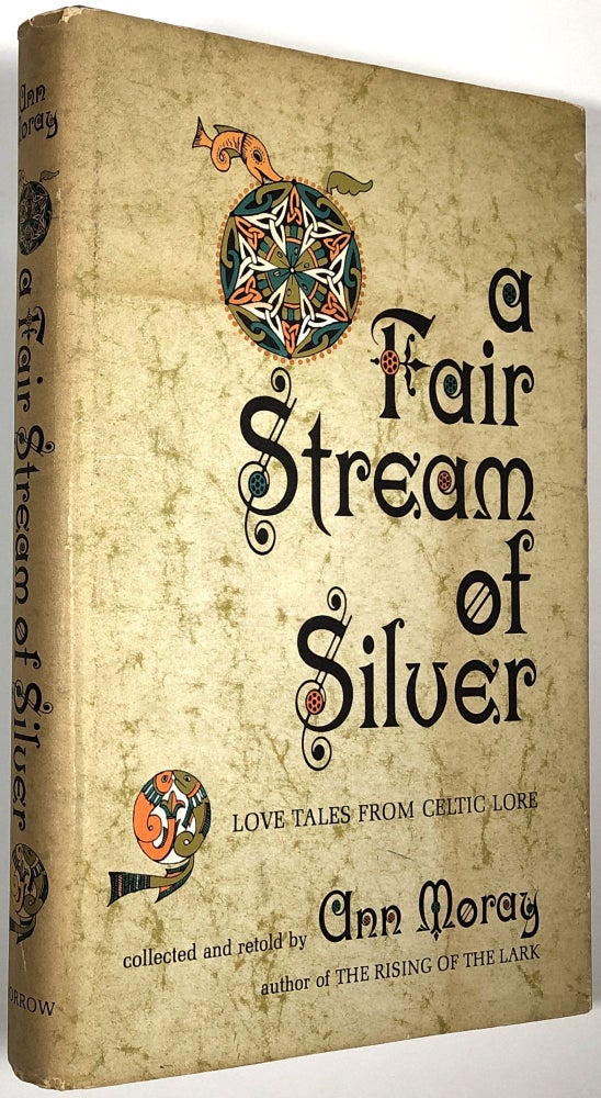 Item #B30727 A Fair Stream of Silver: Love Tales from Celtic Lore. Ann Moray.