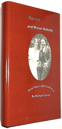 Item #B30749 Harriet and Mister Nobody and Their 20th Century. Michael Casino