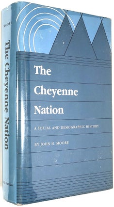 Item #B30859 The Cheyenne Nation: A Social and Demographic History. John H. Moore
