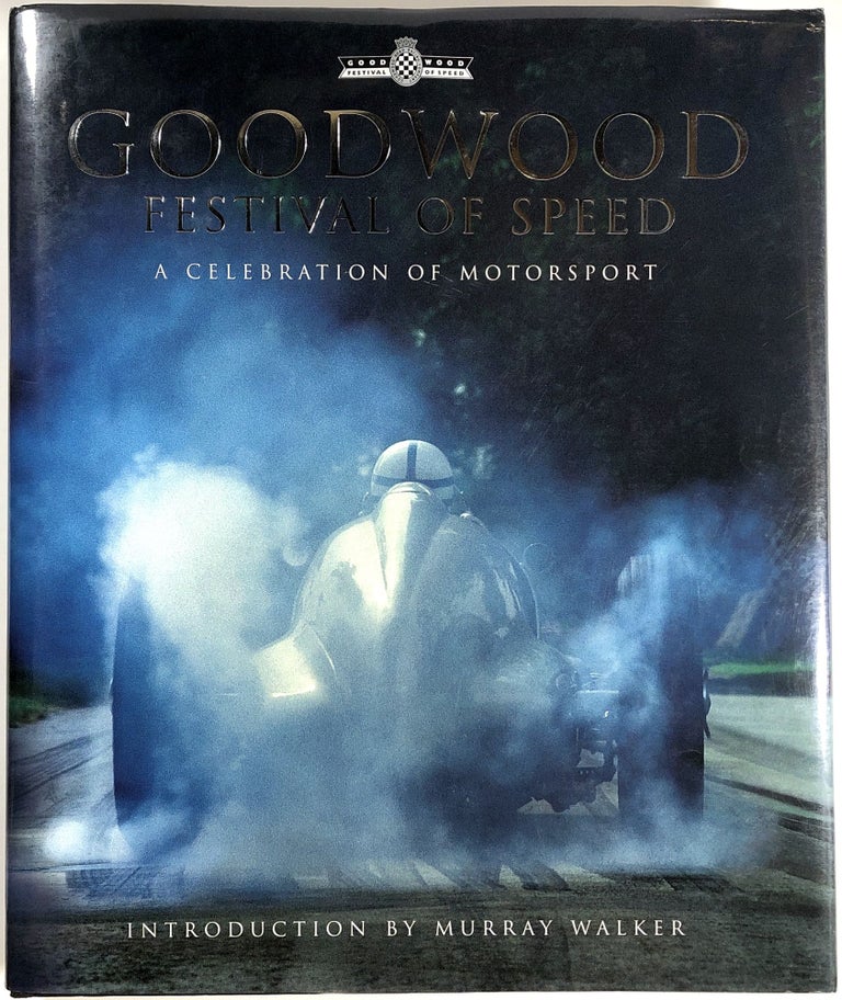 Item #B30865 Goodwood: Festival of Speed--A Celebration of Motorsport. Murray Walker, Introduction.