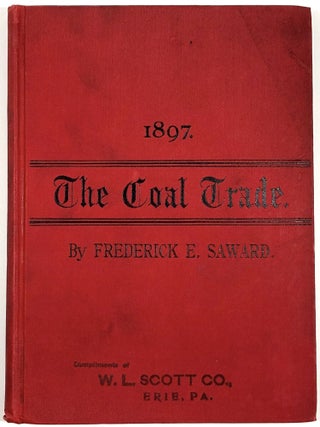 Item #B30951 The Coal Trade: A Compendium of Valuable Information Relative to Coal Production,...