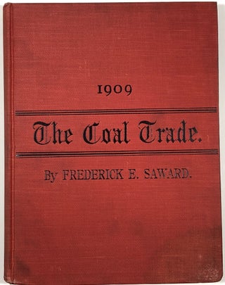 Item #B30953 The Coal Trade: A Compendium of Valuable Information Relative to Coal Production,...