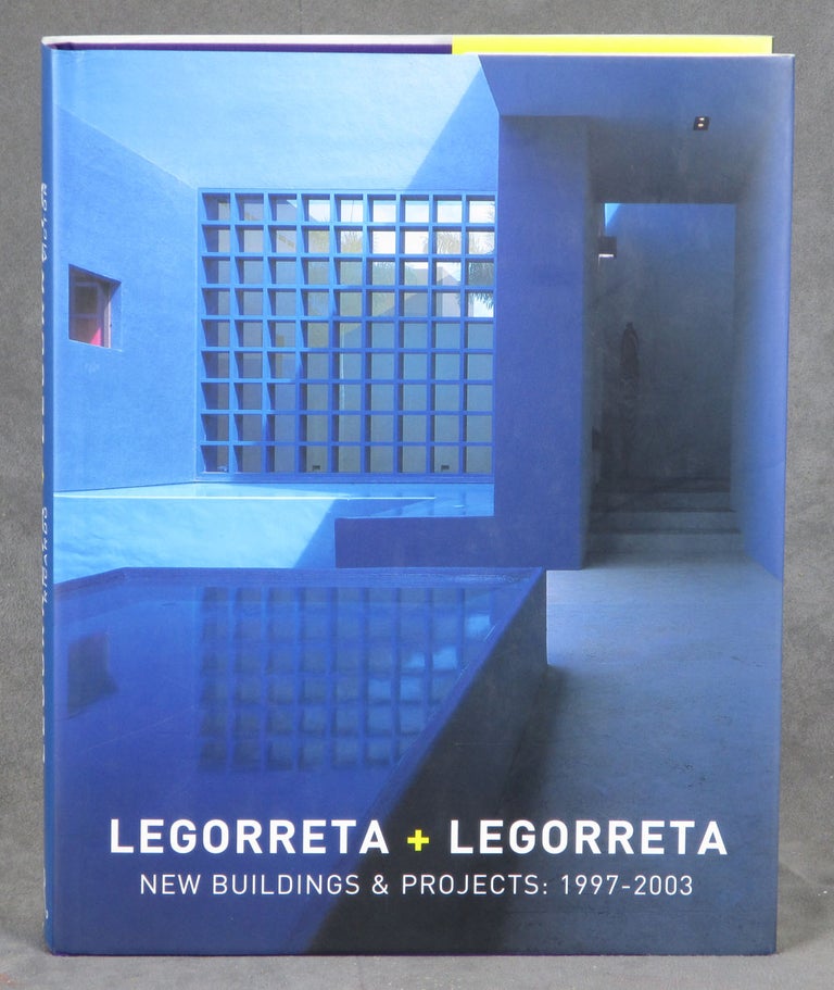 Item #B31127 Legoretta + Legoretta: New Buildings & Projects: 1997-2003. Ricardo and Victor Legoretta.