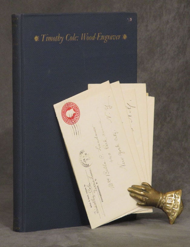 Item #B31592 Timothy Cole: Wood-Engraver (with letters from Timothy Cole to Bella Landauer) + Considerations on Engraving by Timothy Cole (Two volumes). Alphaeus P. Cole, Margaret Ward Cole.