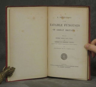 A Selection of the Eatable Funguses of Great Britain, 1863, with color plates