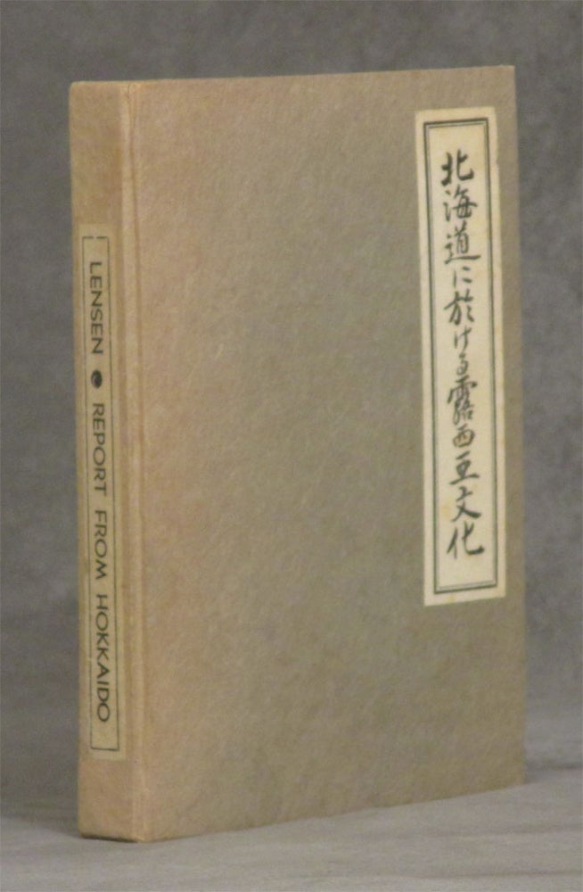 Item #B31624 Report from Hokkaido: The Remains of Russian Culture in Northern Japan. George Alexander Lensen.