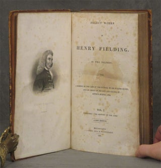 Select Works of Henry Fielding. In Two Volumes. With a Memoir of the Life of the Author, by Sir Walter Scott; and an Essay on His Life and Genius, by Arthur Murphy (Two volume set)