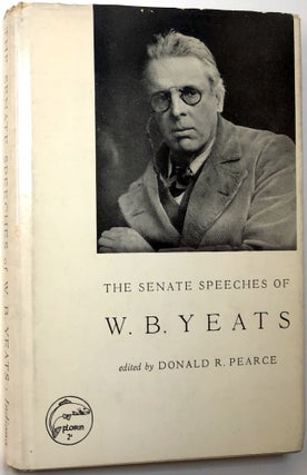 Item #B32460 The Senate Speeches of W.B. Yeats. W. B. Yeats, Donald R. Pearce